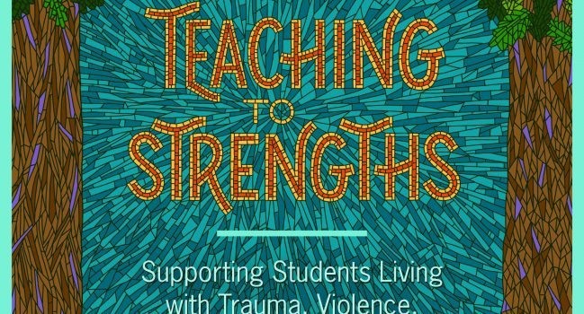 Top Seller, Teaching to Strengths: supporting students living with trauma, violence and chronic stress