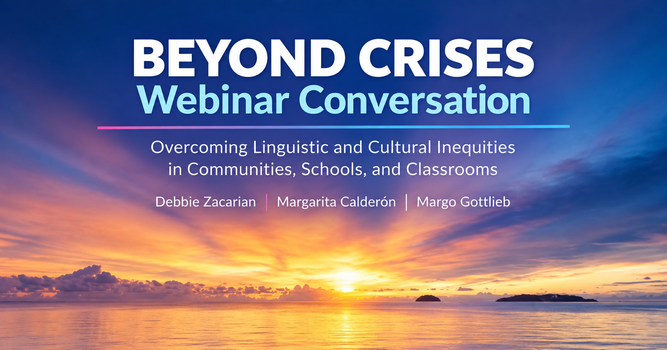 Corwin Press Webinar: Beyond Crises:  Overcoming Linguistic and Cultural Inequities in Communities, Schools, and Classrooms