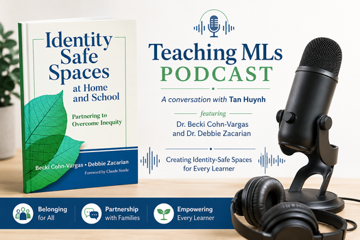 Teaching MLs Podcast with Tan Huynh: Creating Identity-Safe Spaces for Every Learner