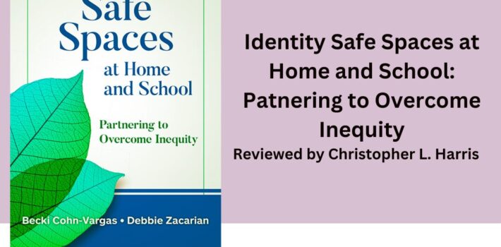 Teachers College Board Review: Identity Safe Spaces at Home and School: Partnering to Overcome Inequity