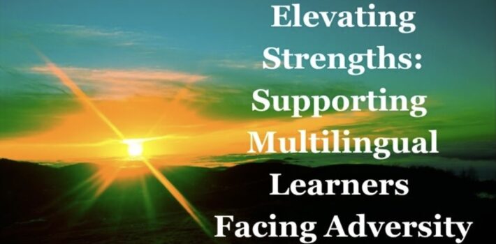 New Course! Elevating Strengths: Supporting Multilingual Learners Facing Adversity