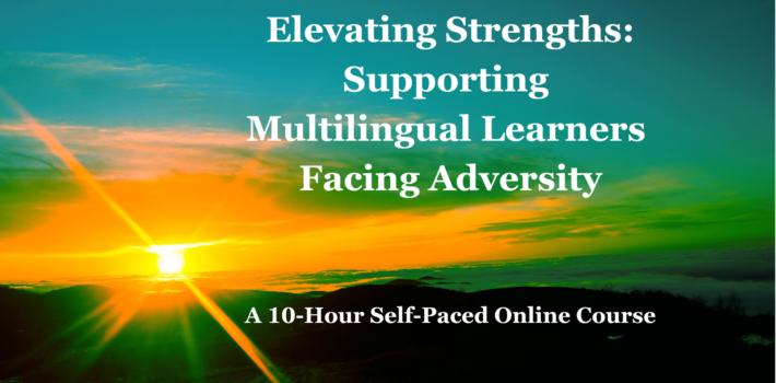 Elevating Strengths: Supporting Multilingual Learners Facing Adversity